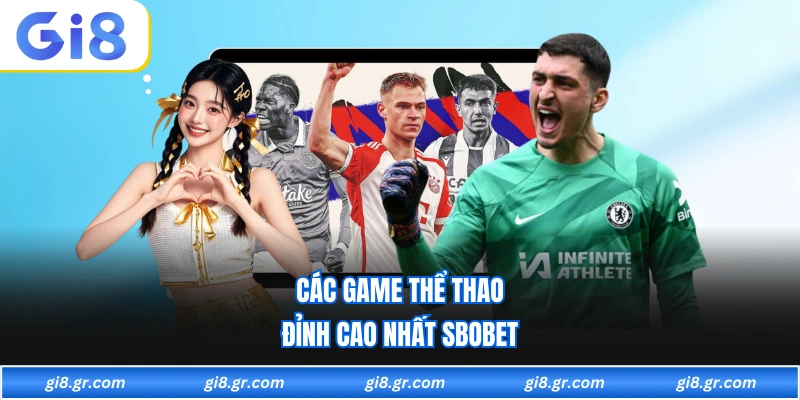 Các game thể thao đỉnh cao nhất sbobet 