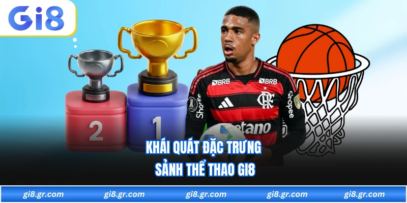 Khái quát đặc trưng sảnh thể thao GI8
