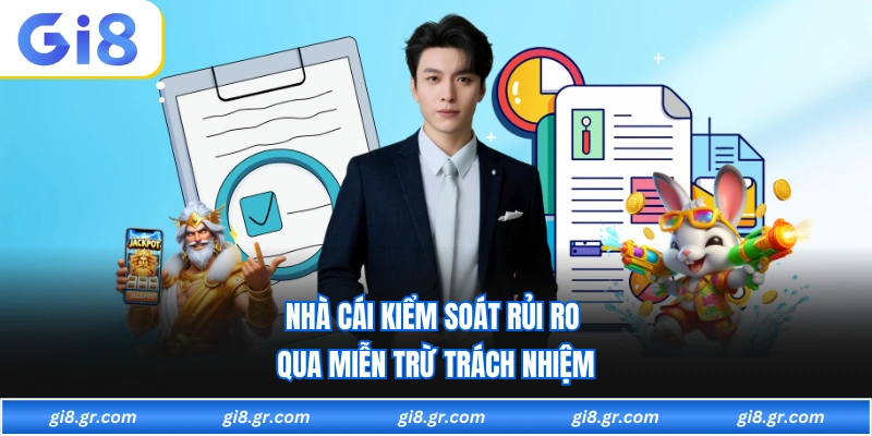 Nhà cái kiểm soát rủi ro qua miễn trừ trách nhiệm