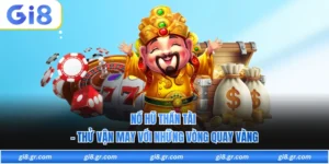Nổ Hũ Thần Tài - Thử Vận May Với Những Vòng Quay Vàng