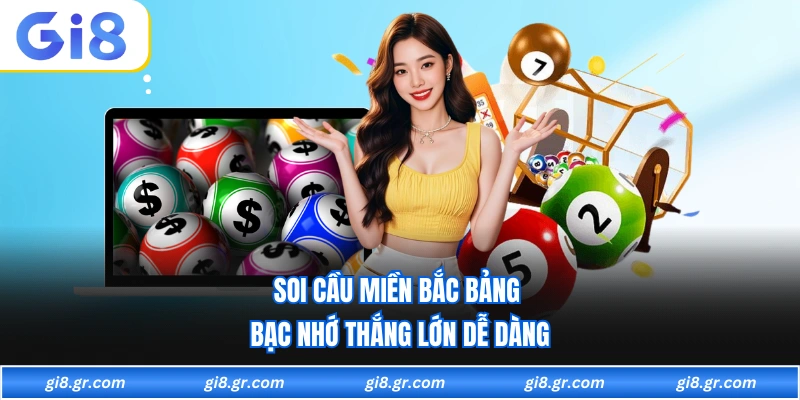 Soi cầu miền bắc bảng bạc nhớ thắng lớn dễ dàng