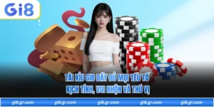 Tài Xỉu GI8 Đầy Đủ Mọi Yếu Tố Kịch Tính, Vui Nhộn Và Thú Vị