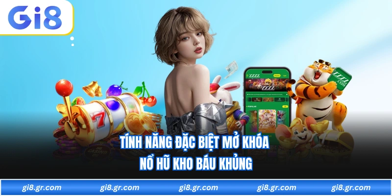 Tính năng đặc biệt mở khóa nổ hũ kho báu khủng