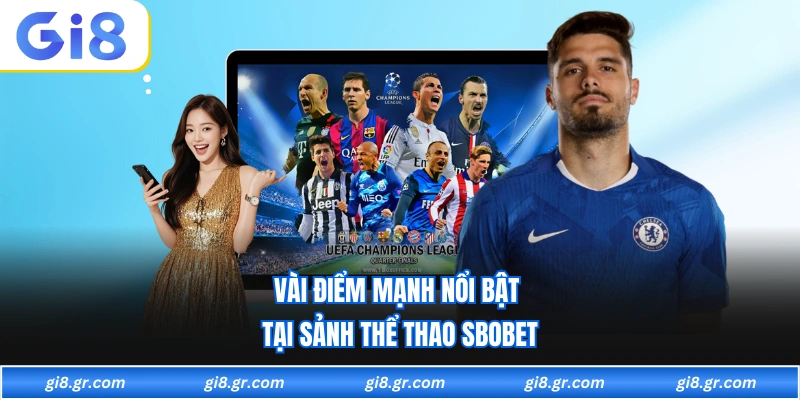 Vài điểm mạnh nổi bật tại sảnh thể thao sbobet